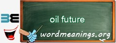 WordMeaning blackboard for oil future